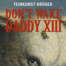 Don’t Wake Daddy XIII Group Show – Feinkunst Kruger – Hamburg